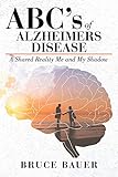 ABC's of Alzheimers Disease: A Shared Reality by Me and My Shadow by 