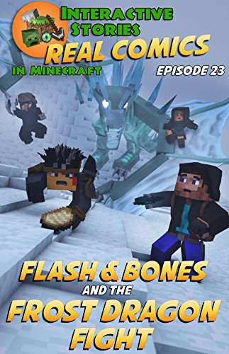 Amazing Minecraft Comics: Flash and Bones and the Frost Dragon Fight: The Greatest Minecraft Comics for Kids