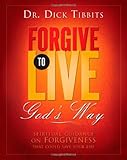 Forgive To Live: God's Way