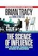 The Science of Influence: How to Inspire Yourself and Others to Greatness