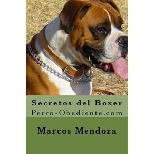 Secretos del Boxer: Perro-Obediente.com (Spanish Edition)