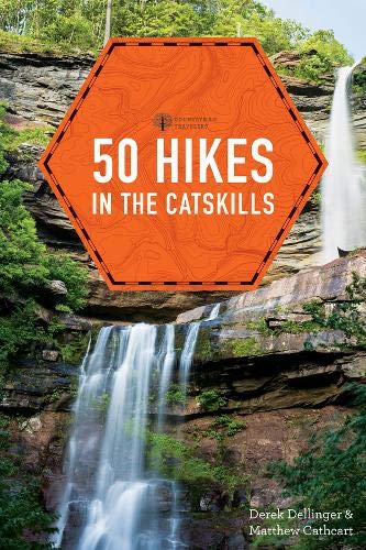 50 Hikes in the Catskills (First Edition) (Explorer's 50 Hikes) by Derek Dellinger, Matthew Cathcart