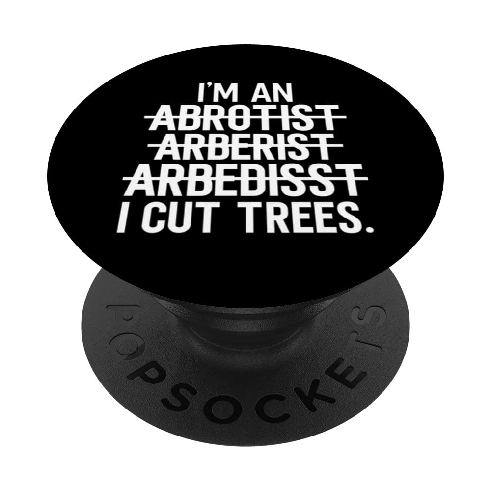 I'm an Arborist tree climbing tree cutter Arboriculture PopSockets Swappable PopGrip