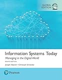 Information Systems Today: Managing the Digital World, Global Edition