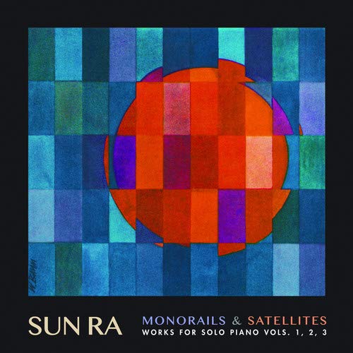 Album Art for Monorails & Satelites: Works for Solo Piano Vol. 1 2 3 by Sun Ra