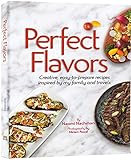 Perfect Flavors: Creative, easy-to-prepare recipes inspired by my family and travels Perfect Flavors: Creative, easy-to-prepare recipes inspired by my family and travels