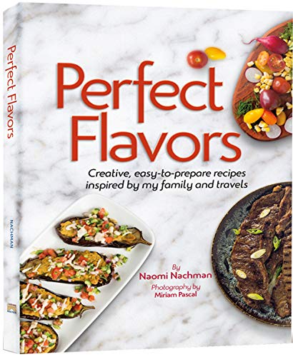 Perfect Flavors: Creative, easy-to-prepare recipes inspired by my family and travels Perfect Flavors: Creative, easy-to-prepare recipes inspired by my family and travels