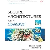 Secure Architectures with OpenBSD: With OpenBSD