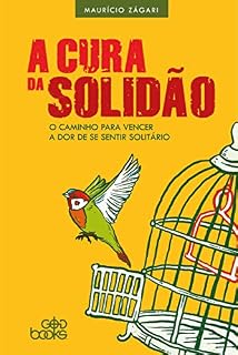 Livro A cura da solidão: O caminho para vencer a dor de se sentir solitário