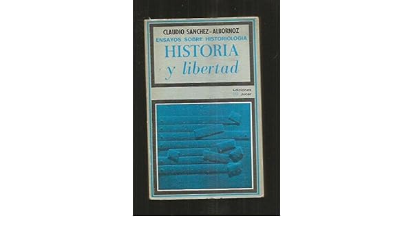 Historia Y Libertad Ensayos Sobre La Historiologia Claudio - 