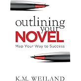 Outlining Your Novel: Map Your Way to Success (Helping Writers Become Authors)