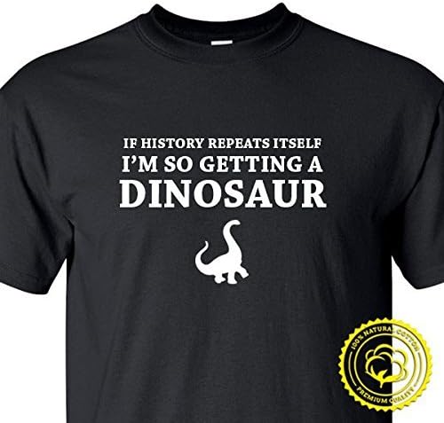 MVB Vinyl CreationsIf History Repeats Itself I'm So Getting a Dinosaur T-Shirt