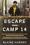 Escape from Camp 14: One Man's Remarkable Odyssey from North Korea to Freedom in the West cover