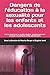 Dangers de l'éducation à la sexualité pour les enfants et les adolescents (French Edition) by 