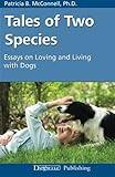Tales of Two Species: Essays on Loving and Living with Dogs by 
