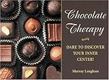 Chocolate Therapy: Dare to Discover Your Inner Center! by Murry Langham
