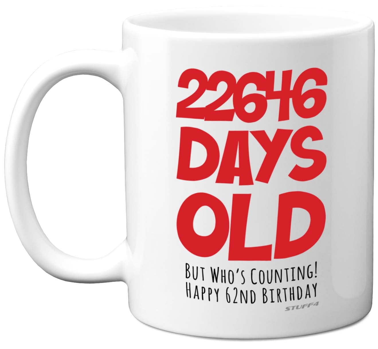 62nd Birthday Mug Gift for Men Women Him Her - 22646 Days Old - Funny Adult Sixty-Two Sixty-Second Happy Birthday Present for Dad Mum Grandma Nan Grandad Uncle, 11oz Ceramic Dishwasher Safe Mugs