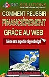 Comment réussir financièrement grâce au web: Même sans expertise ni gros budget (French Edition) by Eric Nicolas