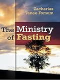 The Ministry of Fasting (Prayer Power Book 2) by Zacharias Tanee Fomum