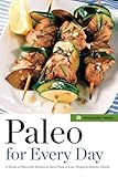 Paleo for Every Day: 4 Weeks of Paleo Diet Recipes & Meal Plans to Lose Weight & Improve Health