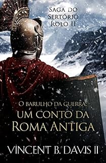 O barulho da guerra: um conto da Roma Antiga