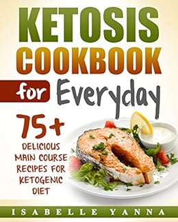 Amazon.com: Ketosis Cookbook for Everyday: 75+ Delicious ...