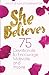 She Believes: 75 Devotionals to Encourage, Motivate, and Inspire by Krystle A Barrington