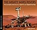 The Mighty Mars Rovers: The Incredible Adventures of Spirit and Opportunity (Scientists in the Field)