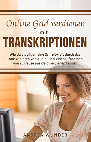 Amazon Com Online Geld Verdienen Mit Transkriptionen Wie Du Als