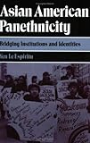 Asian American Panethnicity: Bridging Institutions and Identities