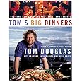 Tom's Big Dinners: Big-Time Home Cooking for Family and Friends