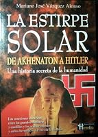 La Estirpe Solar. De Akhenaton a Hitler. 8479275707 Book Cover
