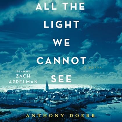 All the Light We Cannot See: A Novel All the Light We Cannot See: A Novel