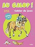 Au galop ! Cahier de jeux : Galops 1 et 2, A partir de 7 ans by 