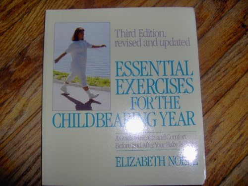 Essential Exercises for the Childbearing Year: A Guide to Health and Comfort Before and After Your Baby Is Born Paperback – April 1, 1988
