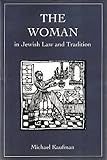 The Woman in Jewish Law and Tradition