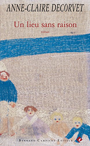 Un lieu sans raison: roman