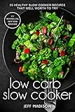 Low Carb Slow Cooker: 25 Healthy Slow Cooker Recipes That Well Worth To Try (Good Food Series)