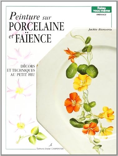 Amazon Fr Peinture Sur Porcelaine Et Faience Decors Et Techniques Au Petit Feu Bienvenu Jackie Livres