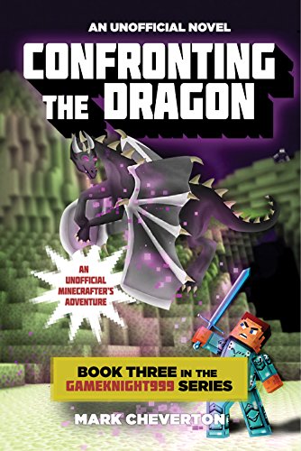 Confronting the Dragon: Book Three in the Gameknight999 Series: An Unofficial Minecrafter's Adventure (Minecraft Gamer's Adventure)