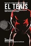 Image de Recetas de comidas de Alto Rendimiento para el Tenis: Aumente el musculo y reduzca la grasa para ser mas rapido, mas fuerte, y mas delgado (Spanish Ed