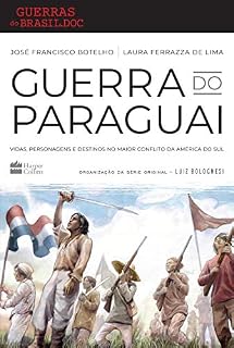 Livro Guerra do Paraguai: Vidas, personagens e destinos no maior conflito da américa do sul