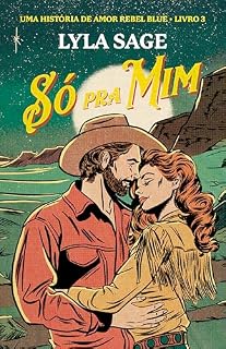Livro Só pra mim: Uma história de amor Rebel Blue (Fazenda Rebel Blue Livro 3)