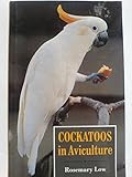Cockatoos in Aviculture by 