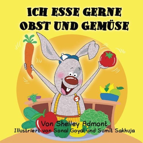 Ich esse gerne Obst und GemÃ¼se: I Love to Eat Fruits and Vegetables (German Edition)