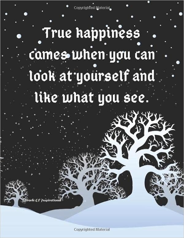 Amazon True Happiness Comes When You Can Look At Yourself And Like What You See Inspirational And Positive Quotes Black Background With Light Green Trees Teacher Appreciation Students Women Men Kids Of Life Miracle