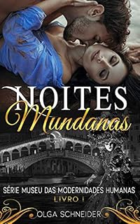 Livro Noites Mundanas (Museu das Modernidades Humanas Livro 1)