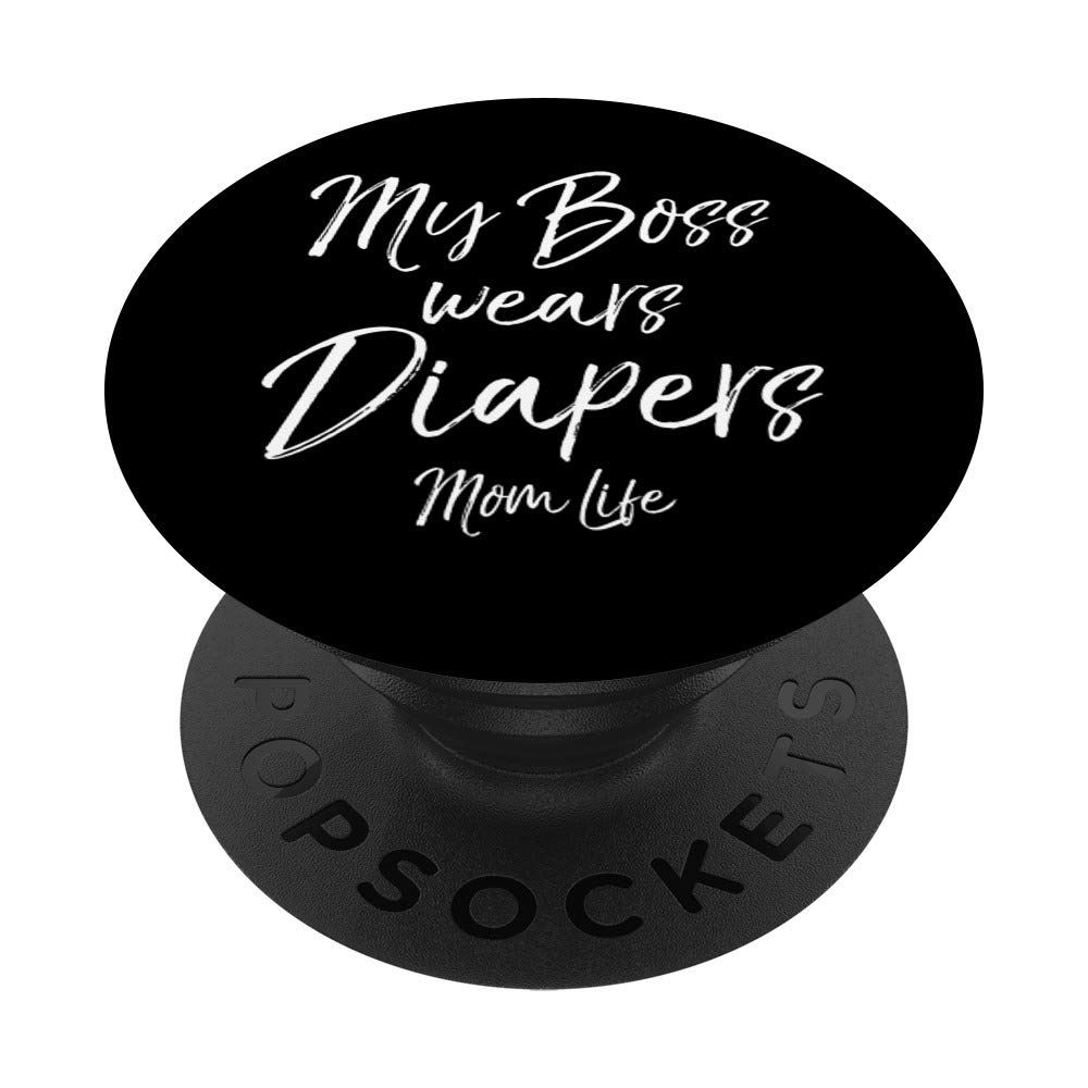 Mom Life Quote Phone Case for Mothers My Boss Wears Diapers PopSockets Grip and Stand for Phones and Tablets