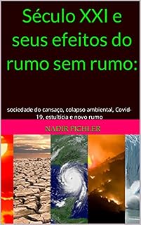 Livro Século XXI e seus efeitos do rumo sem rumo: : sociedade do cansaço, colapso ambiental, Covid-19, estultícia e novo rumo