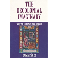 The Decolonial Imaginary: Writing Chicanas into History (Theories of Representation and Difference) book cover